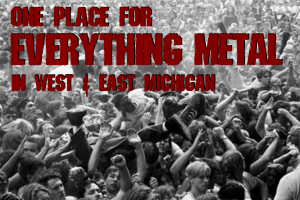 MoshPitNation Metal Shows in Michigan, Local Bands, News, Reviews, Interviews and Everything Heavy Metal