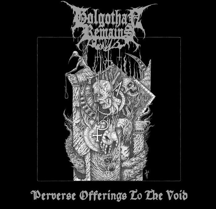 Golgothan Remains – Perverse Offerings To The Void