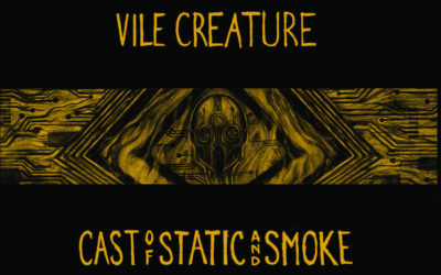 Vile Creature – Cast of Static and Smoke