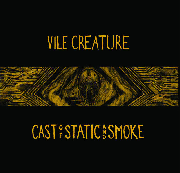 Vile Creature – Cast of Static and Smoke
