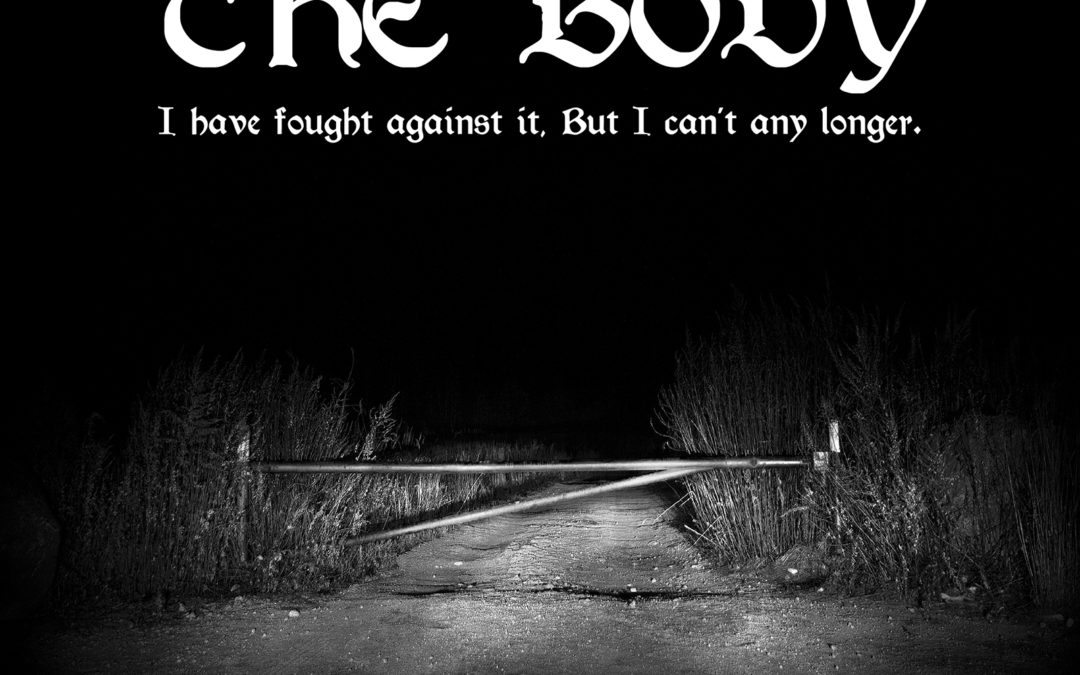 The Body – I Have Fought Against It, But I Can’t Any Longer