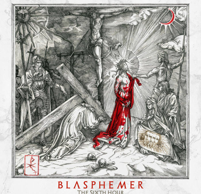 Blasphemer – The Sixth Hour