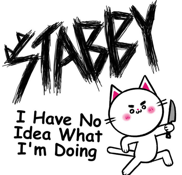 Stabby the Kitty – I Have No Idea What I’m Doing
