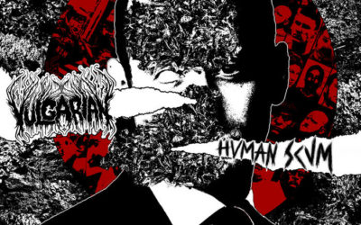 FEATURE: Vulgarian – Human Scum