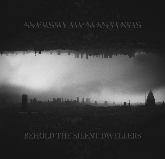 Aversio Humanitatis – Behold The Silent Dwellers