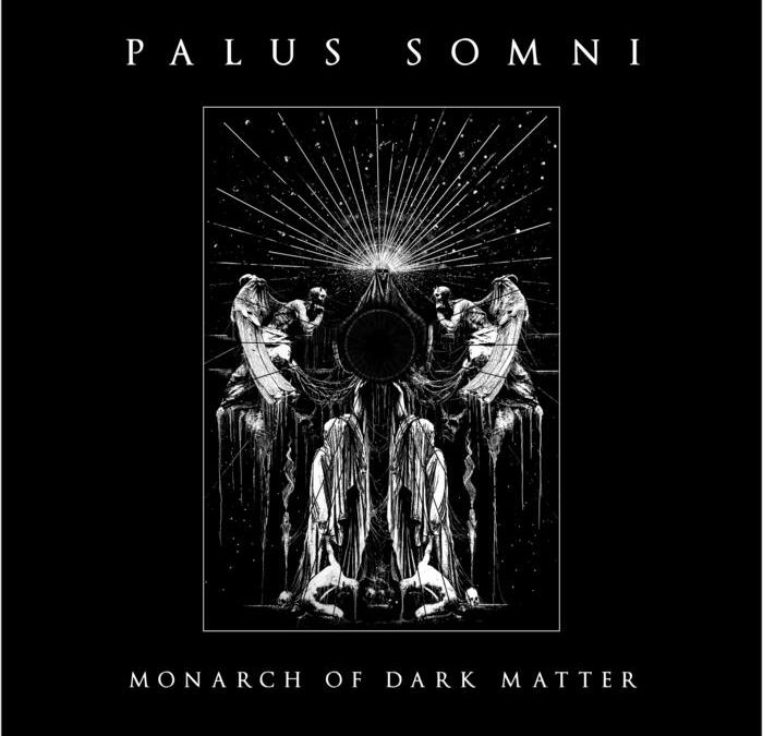 Palus Somni – Monarch Of Dark Matter