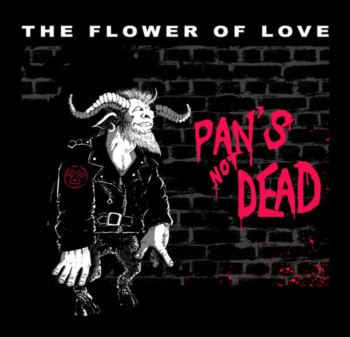 The Flower of Love – Pan’s Not Dead