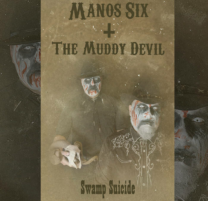 Manos Six and the Muddy Devil – Swamp Suicide