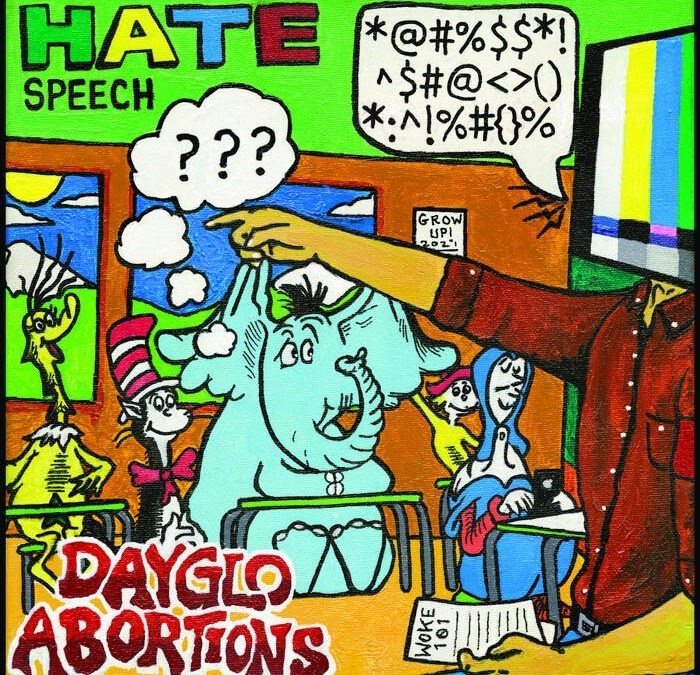 It’s a hell of an era for the Dayglo Abortions to deliver Hate Speech