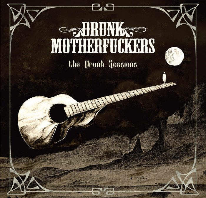 Drunk MFers – The Drunk Sessions