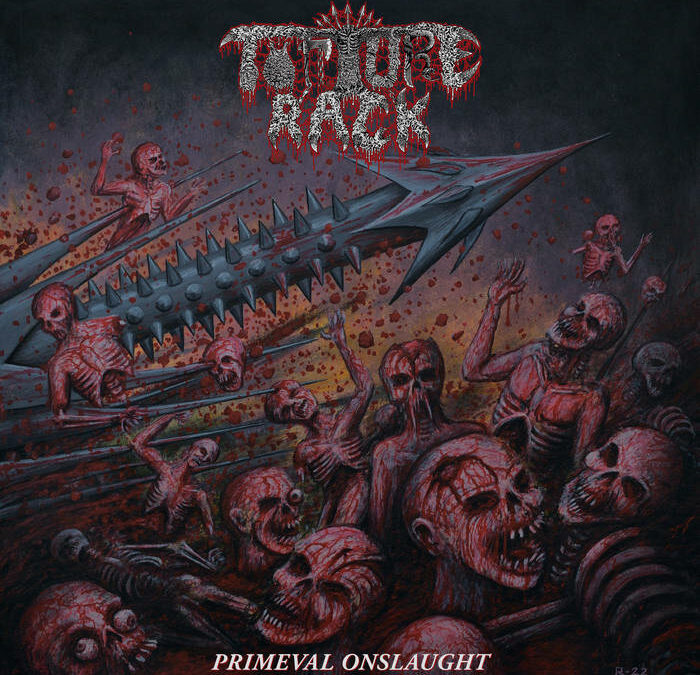 Torture Rack- Primeval Onslaught