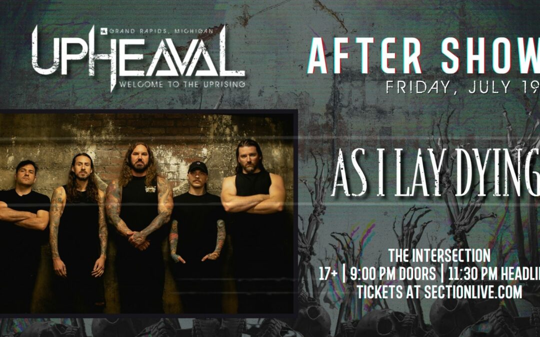 As I Lay Dying – Upheaval After Show at The Intersection – Grand Rapids, MI (17+)