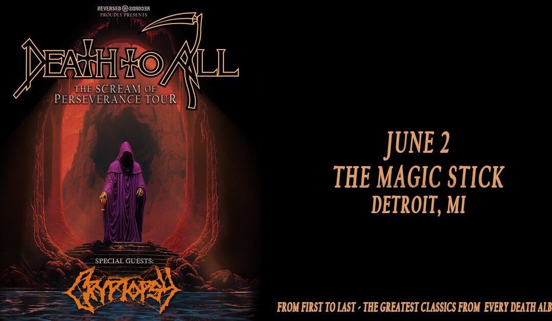 Death To All with Cryptopsy at the Magic Stick – Detroit, MI